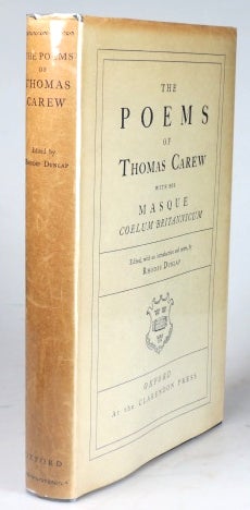 Item #30756 The Poems of... with his masque Coelum Britannicum. Edited, with an introduction and notes, by Rhodes Dunlop. Thomas CAREW.