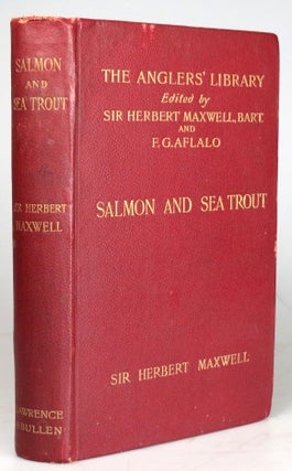 Item #30996 Salmon and Sea Trout. How to Propagate, Preserve, and Catch them in British Waters....