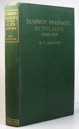 Item #32059 Summer Holidays in the Alps 1898-1914. W. E. DURHAM.
