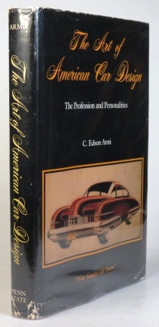 Item #32663 The Art of American Car Design. The Profession and Personalities. C. Edson ARMI.
