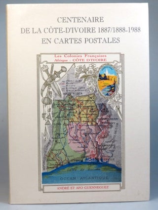 Item #33104 Centenaire de la Côte-d'Ivoire 1887/1888-1988 en Cartes Postales. Répertoire de la...