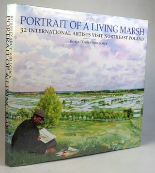 Item #33131 Portrait of a Living Marsh. 32 International Artists Visit Northeast Poland. Robin...