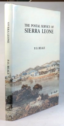Item #33515 The Postal Service of Sierra Leone. Its History, Stamps and Stationery until 1961. P. O. BEALE.