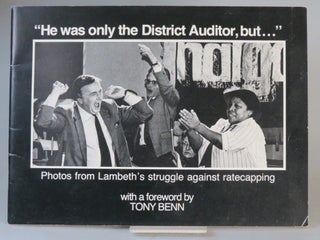 Item #33558 "He was Only the District Auditor, but..." Photos from Lambeth's Struggle Against...