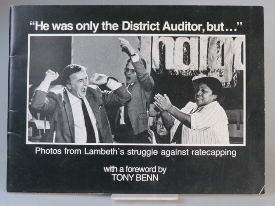 Item #33558 "He was Only the District Auditor, but..." Photos from Lambeth's Struggle Against Ratecapping, by the Lambeth Fighting Fund. With a foreword by Tony Benn. LAMBETH.