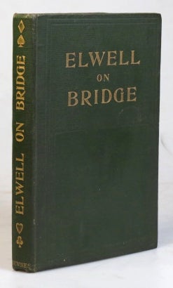 Item #33874 Bridge. Its principles and rules of play. With illustrative hands and the club code of Bridge laws adopted November, 1902. J. ELWELL.