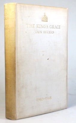 Item #33955 The King's Grace. 1910-1935. John BUCHAN.