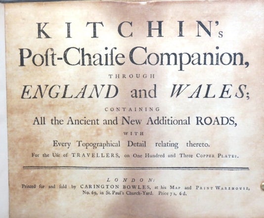 Item #33975 Kitchin's Post-Chaise Companion, through England and Wales; Containing All the Ancient and New Additional Roads, with Every Topographical Detail relating thereto. Thomas KITCHIN.