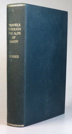 Item #34463 Travels Through the Alps of Savoy and Other Parts of the Pennine Chain. With...