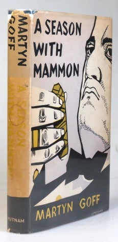 Item #34610 A Season with Mammon. A novel by. Martyn GOFF.