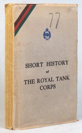 Item #34746 A Short History of the Royal Tank Corps. ROYAL TANK CORPS