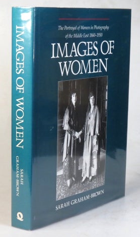 Item #34864 Images of Women. The Portrayal of Women in Photography of the Middle East 1860-1950. Sarah GRAHAM-BROWN.