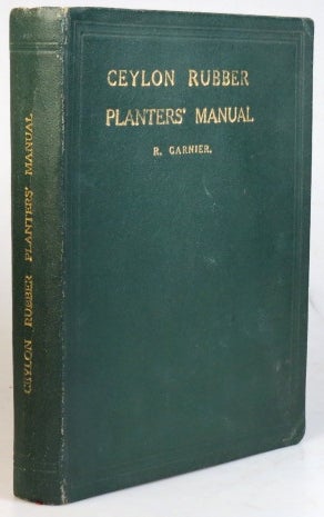 Item #35007 Ceylon Rubber Planter's Manual. R. GARNIER.