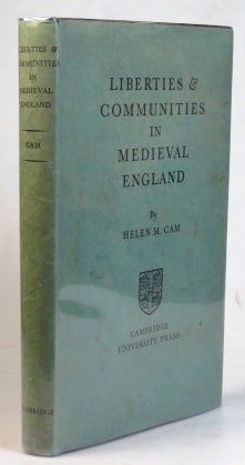 Item #35056 Liberties & Communities in Medieval England. Collected Studies in Local Administration and Topography. Helen M. CAM.
