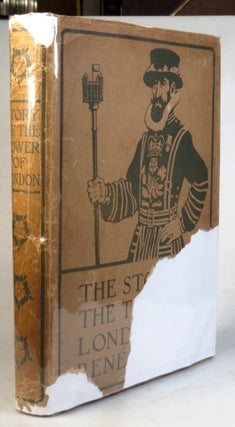 Item #35373 The Story of the Tower of London. With... collotypes and an etched frontispiece by...