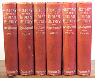 Item #35402 Kaye and Malleson's History of the Indian Mutiny of 1857-8. Edited by Colonel...