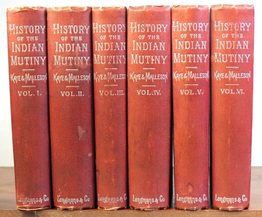 Item #35402 Kaye and Malleson's History of the Indian Mutiny of 1857-8. Edited by Colonel Malleson. New Edition. Sir John KAYE, Colonel G. B. MALLESON.