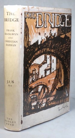 Item #35580 The Bridge. A Chapter in the History of Building. Illustrated by Frank Brangwyn and written by. BRANGWYN, Christian BARMAN.