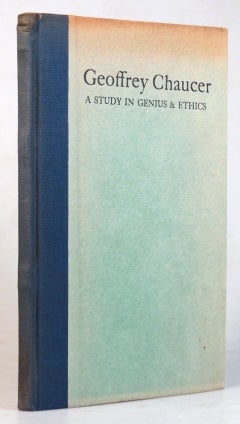Geoffrey Chaucer. A Study in Genius & Ethics.