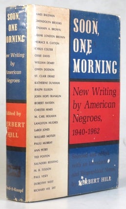 Soon, One Morning. New writing by American negroes. 1940-1962. Selected and edited, with an introduction and biographical notes, by...