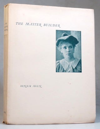 Item #36039 The Master Builder. A Play in Three Acts. Translated from the Norwegian by Edmund...