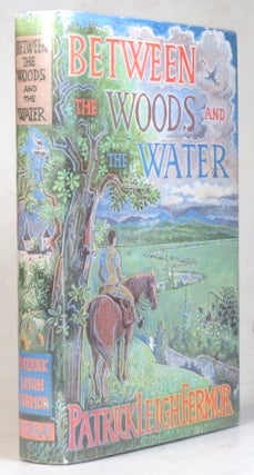 Item #36054 Between the Woods and the Water. On Foot to Constantinople from The Hook of Holland:...