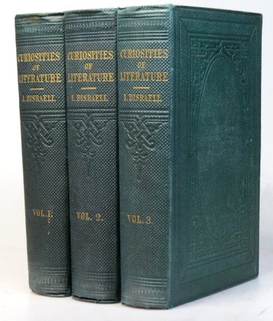 Item #36874 Curiosities of Literature. Edited, with memoir and notes by his son, the Right Hon. B. Disraeli. Isaac DISRAELI.