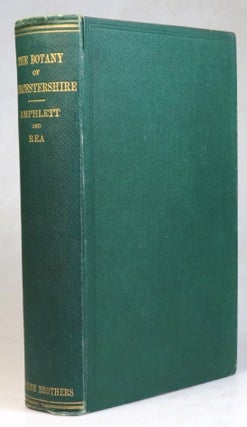 Item #36984 The Botany of Worcestershire. An account of the Flowering Plants, Ferns, Mosses,...