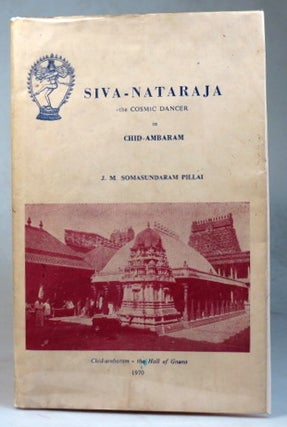 Item #37098 Siva-Nataraja - the Cosmic Dancer in Chid-ambaram. With a Foreword by Dr. C.S....