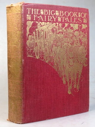 Item #37197 The Big Book of Fairy Tales. Edited by... Illustrated by Charles Robinson. ROBINSON,...