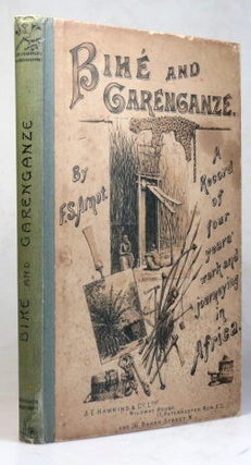 Item #37367 Bihé and Garenganze; Or, Four Years' further Work and Travel in Central Africa....