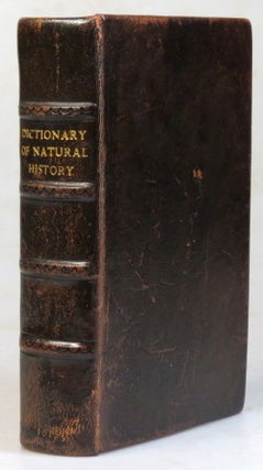 Item #37371 A Dictionary of Natural History; or, Complete Summary of Zoology: Containing a Full...