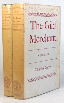 Item #37480 The Gild Merchant. A Contribution to British Municipal History. Charles GROSS