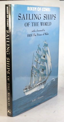 Beken of Cowes. Sailing Ships of the World. With a foreword by HRH The Prince of Wales. Text by... With photographs by Frank William Beken, Alfred Keith Beken [and] Kenneth John Beken.