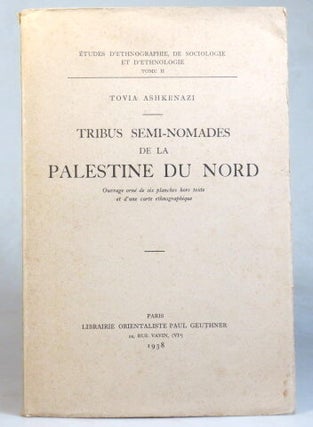 Item #37557 Tribus Semi-Nomades de la Palestine du Nord. Tovia ASHKENAZI