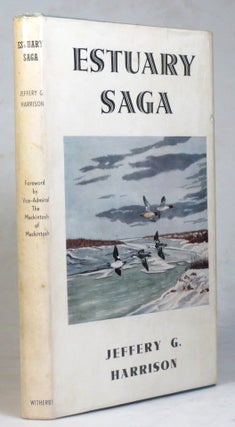Estuary Saga. A Wildfowler Naturalist on the Elbe. Written and illustrated by... With a Foreword by Vice-Admiral The Mackintosh of Mackintosh.