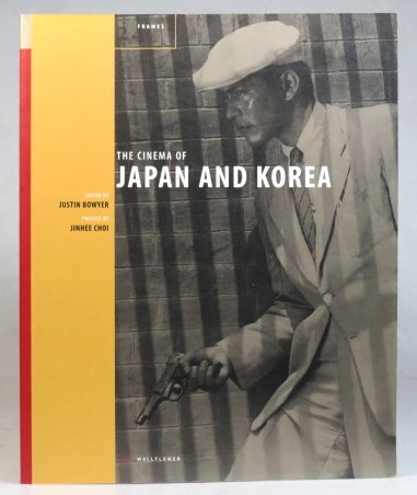 Item #37669 The Cinema of Japan & Korea. Justin BOWYER.