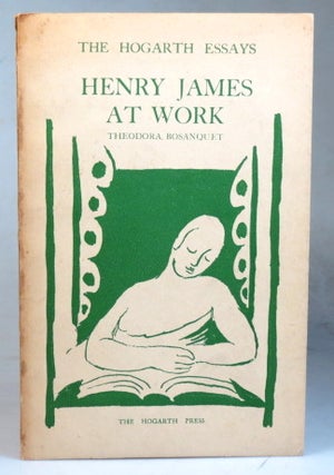 Item #38126 Henry James at Work. Theodora BOSANQUET
