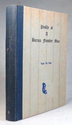 Item #38196 A Profile of a Burma Frontier Man: An Autobiographical Memoirs [sic] Including...