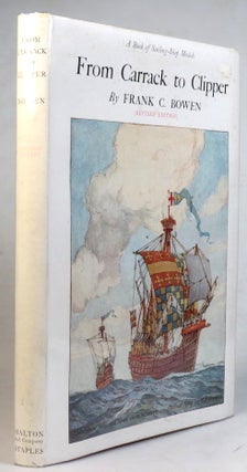 Item #38247 From Carrack to Clipper. A Book of Sailing-Ship Models. Frank C. BOWEN