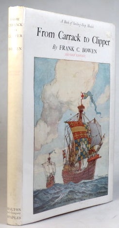 Item #38247 From Carrack to Clipper. A Book of Sailing-Ship Models. Frank C. BOWEN.
