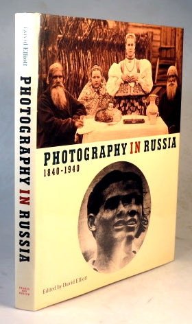 Item #38389 Photography in Russia. 1840-1940. David ELLIOTT.