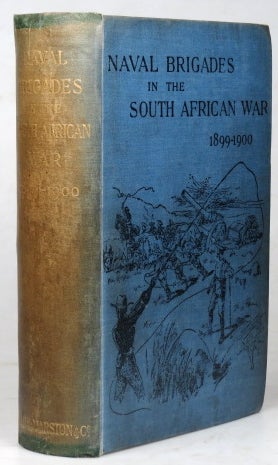 Item #38781 Naval Brigades in the South African War 1899 - 1900. Written by Officers Attached to Various Brigades, and Edited by. Surgeon T. T. JEANS.