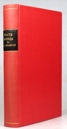 Item #38925 Death Scenes: Extracted from Biographical and Other Works. E. C. SHARPIN