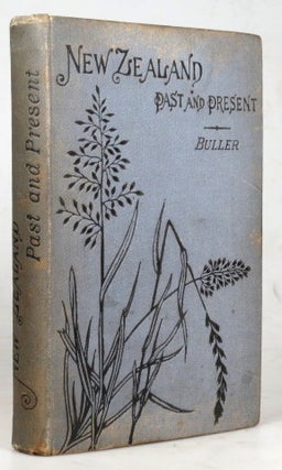 Item #39150 New Zealand: Past and Present. Rev. James BULLER