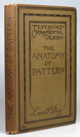 Item #39389 The Anatomy of Pattern. Lewis F. DAY.