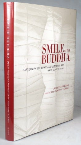Item #39440 Smile of the Buddha. Eastern Philosophy and Western Art. From Monet to Today. Jacquelynn BAAS.
