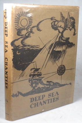 Item #39929 Deep Sea Chanties. Old Sea Songs. Edited by... Decorations and Woodcuts by Edw. A....