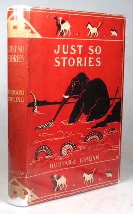 Item #40112 Just So Stories, for Little Children. Illustrated by the Author. Rudyard KIPLING