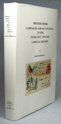 Item #40151 British Empire Campaigns and Occupations in the Near East, 1914-1924. A Postal...